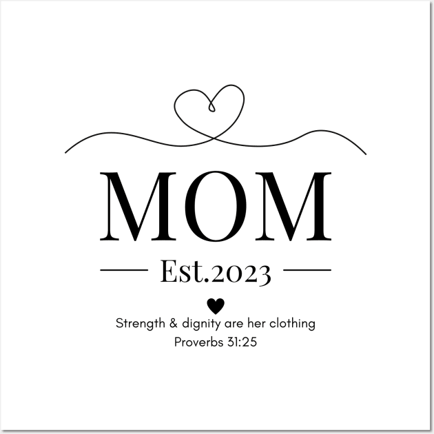 She is Clothed with Strength & Dignity Mom Est 2023 Wall Art by Beloved Gifts